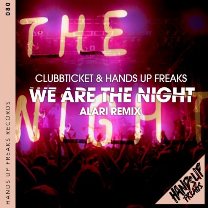 CLUBBTICKET/HANDS UP FREAKS/ALARI - We Are The Night