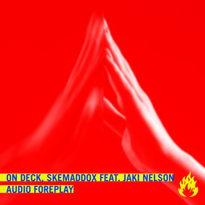 ON DECK & SKEMADDOX feat JAKI NELSON - Audio Foreplay