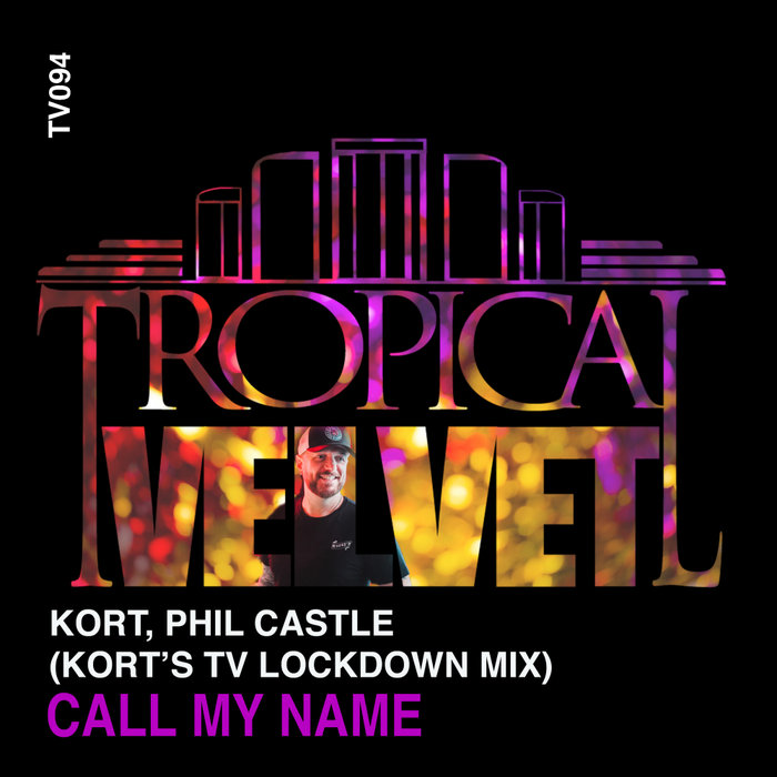 KORT/PHIL CASTLE - Call My Name (KORT's TV Lockdown Mix)
