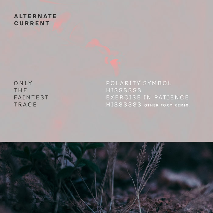 ALTERNATE CURRENT - Only The Faintest Trace