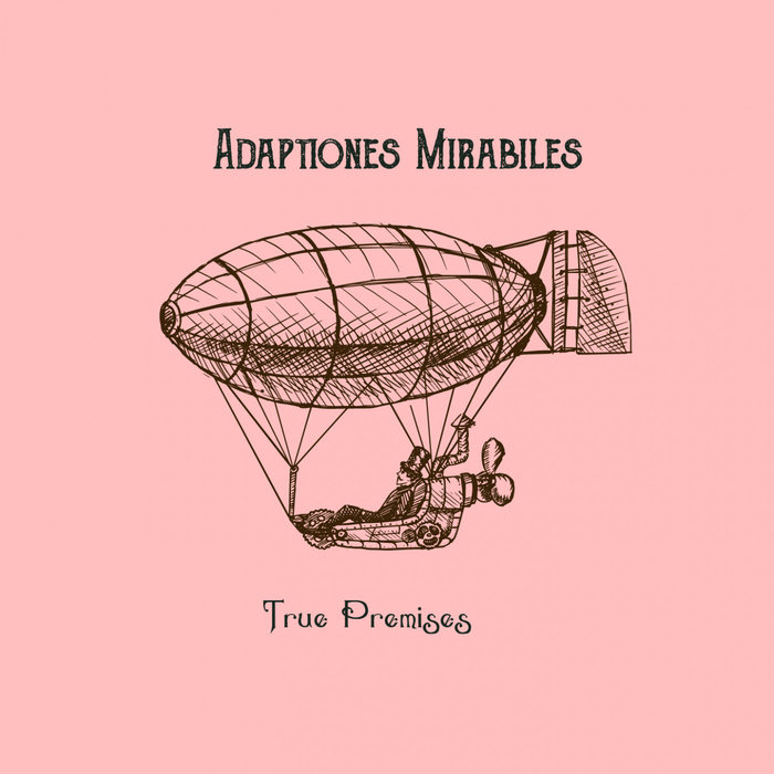 ADAPTATIONES MIRABILES - True Premises