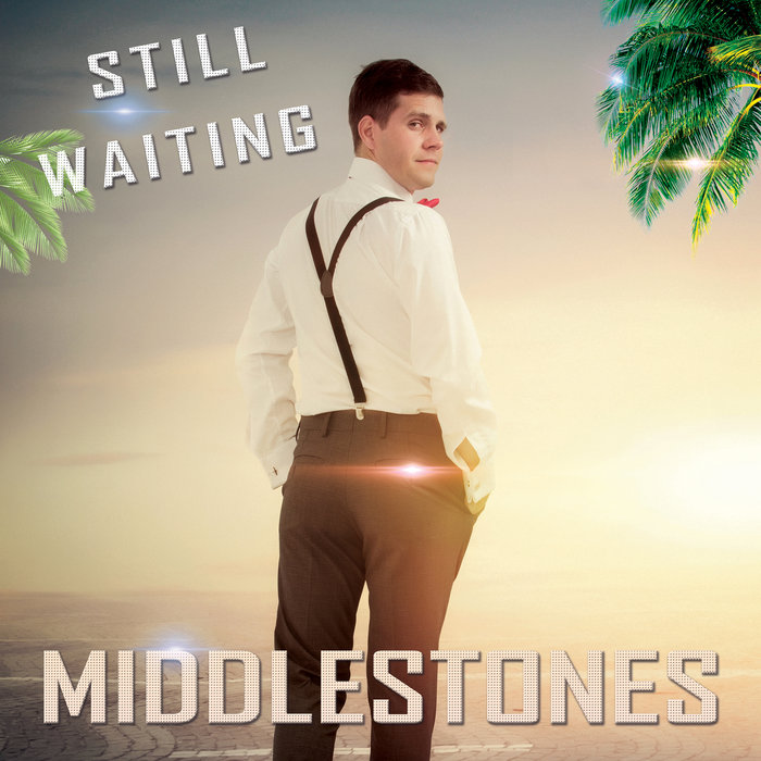 MIDDLESTONES - Still Waiting