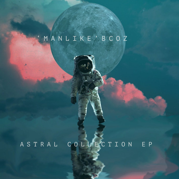 'MANLIKE'BCOZ - Astral Collection EP