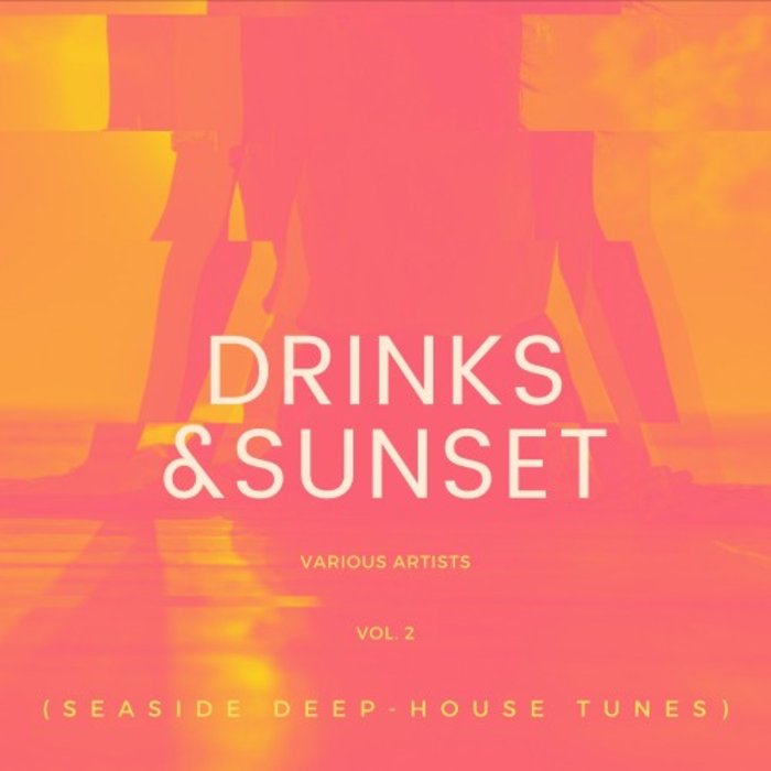 VARIOUS - Drinks & Sunset (Seaside Deep-House Tunes) Vol 2