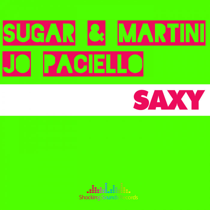 SUGAR & MARTINI feat JO PACIELLO - Saxy