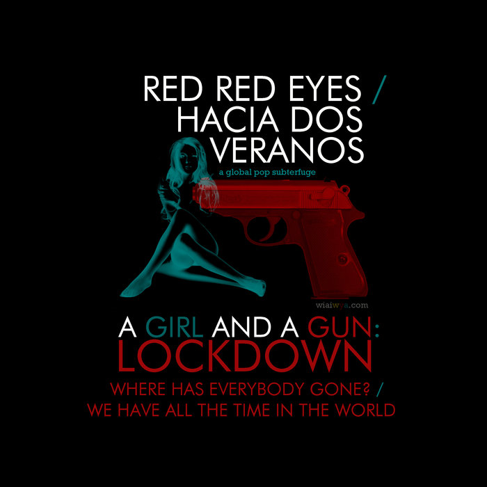 RED RED EYES/HACIA DOS VERANOS - A Girl & A Gun: Lockdown