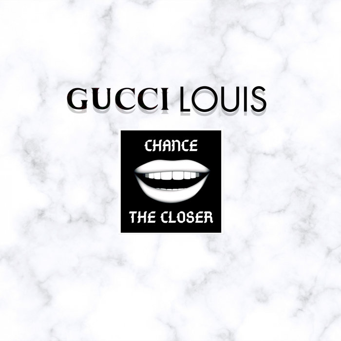 CHANCE THE CLOSER - Gucci Louis