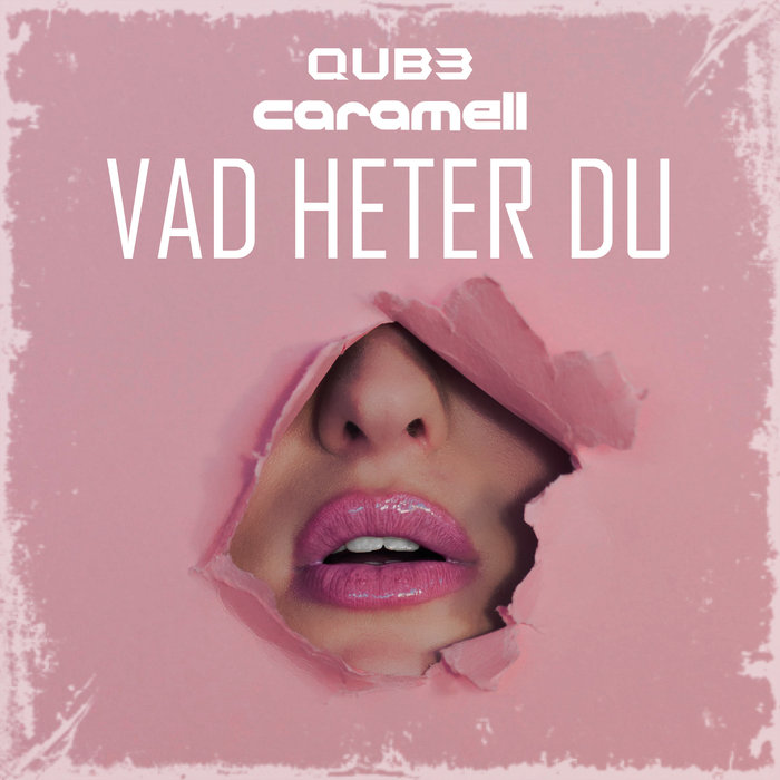 QUB3 & Caramell - Vad Heter Du