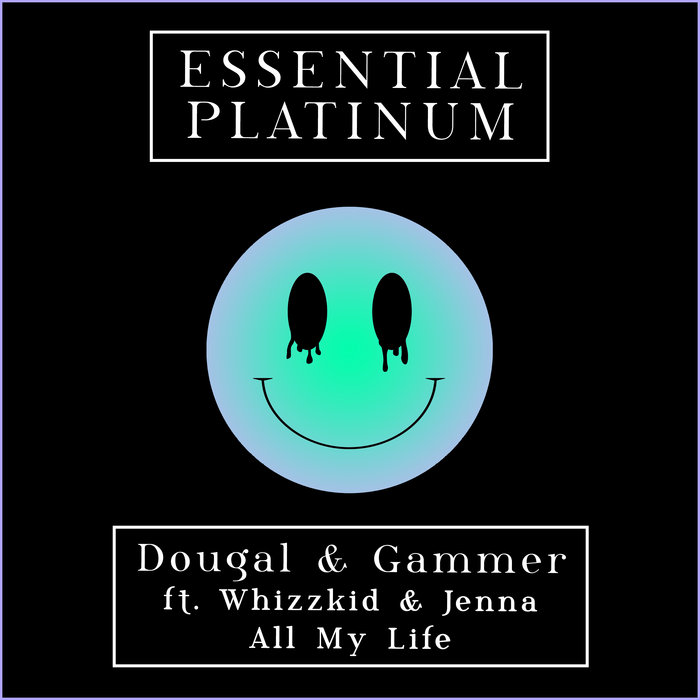 DOUGAL & GAMMER feat WHIZZKID & JENNA - All My Life