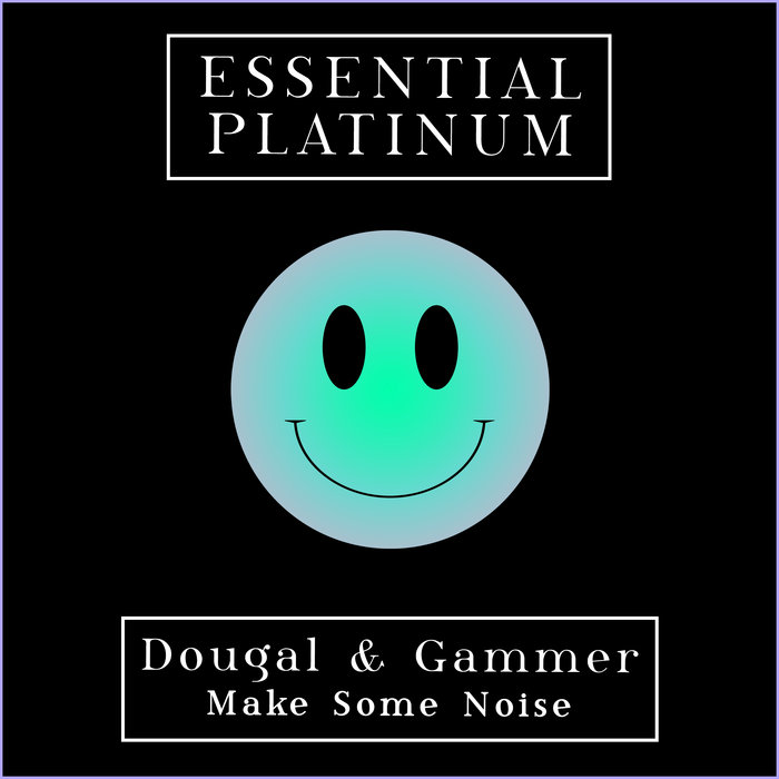 DOUGAL & GAMMER - Make Some Noise