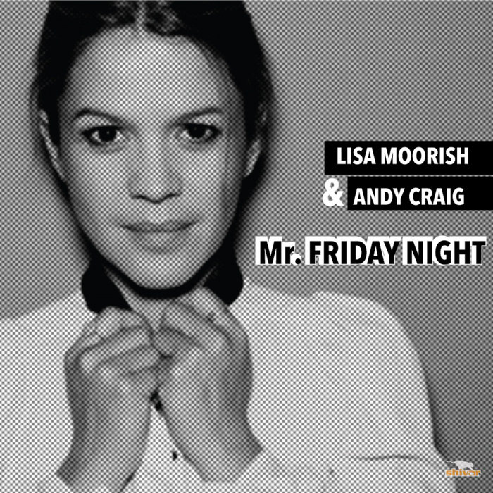 LISA MOORISH & ANDY CRAIG - Mr Friday Night (Fabiolous Barker Remixes)