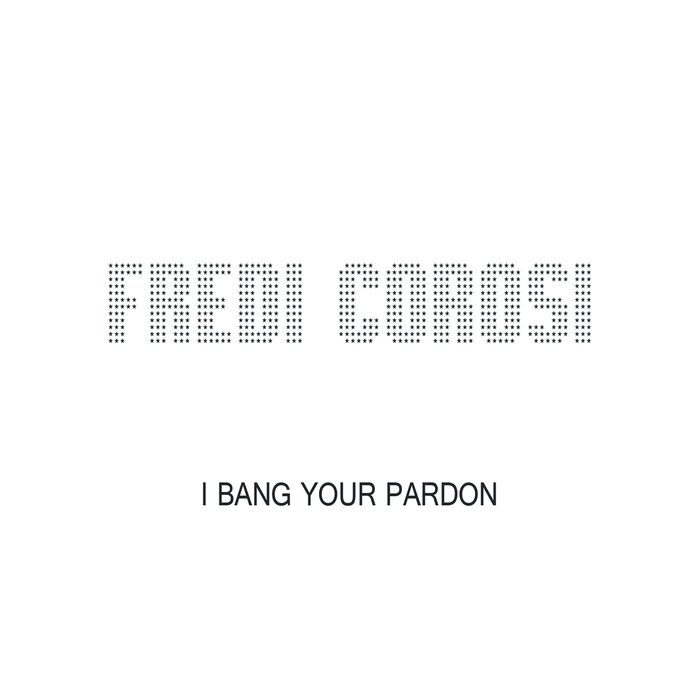 FREDI COROSI - I Bang Your Pardon