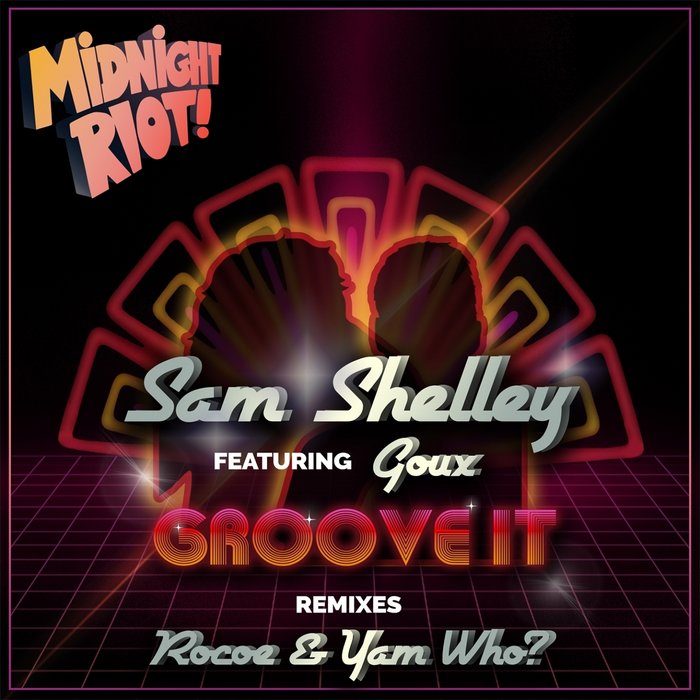 SAM SHELLEY feat GOUX - Groove It (Remixes)