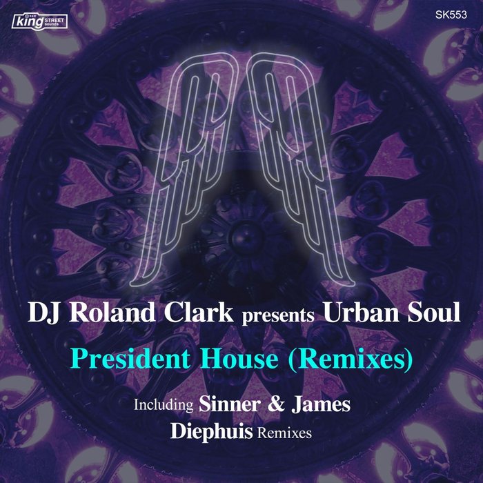 DJ ROLAND CLARK & URBAN SOUL - President House (Remixes)