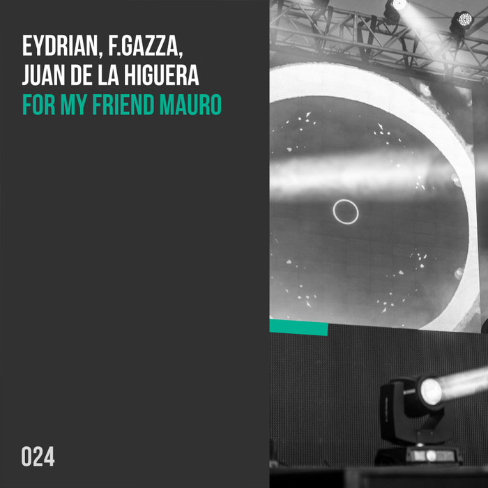 EYDRIAN/F GAZZA/JUAN DE LA HIGUERA - For My Friend Mauro