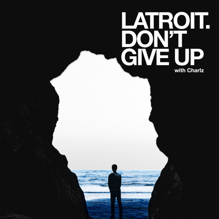 LATROIT/CHARLZ - Don't Give Up