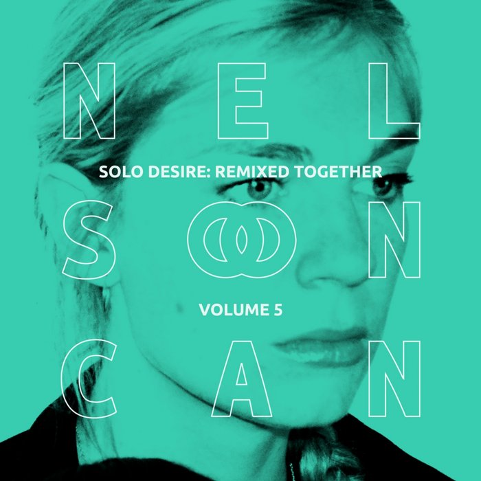 NELSON CAN - Solo Desire/Remixed Together Vol 5 (Electro)
