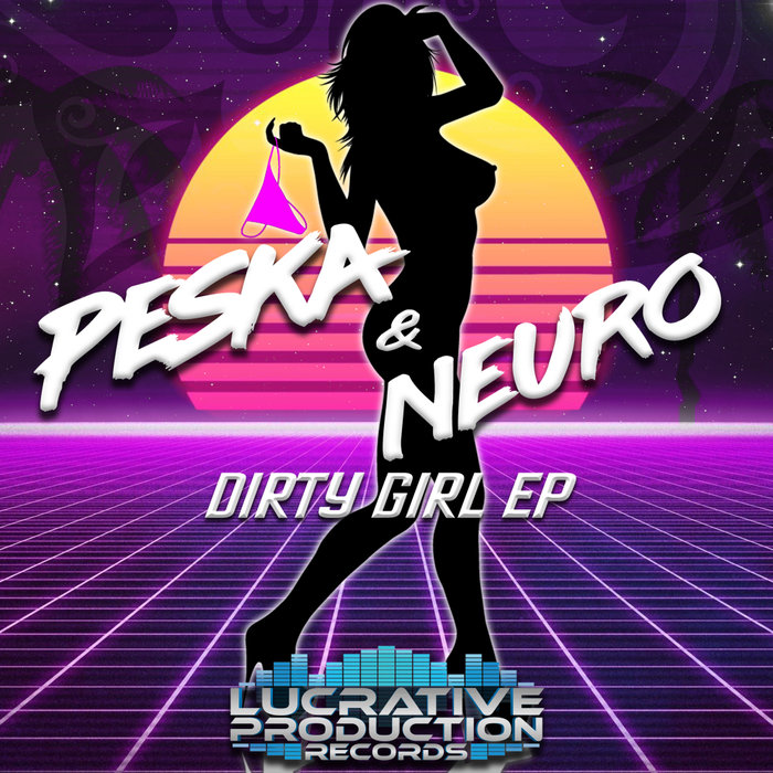 PESKA & NEURO - Dirty Girl EP