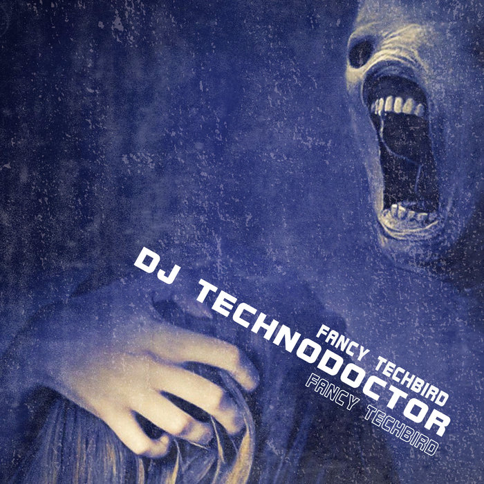 DJ TECHNODOCTOR - Fancy Techbird