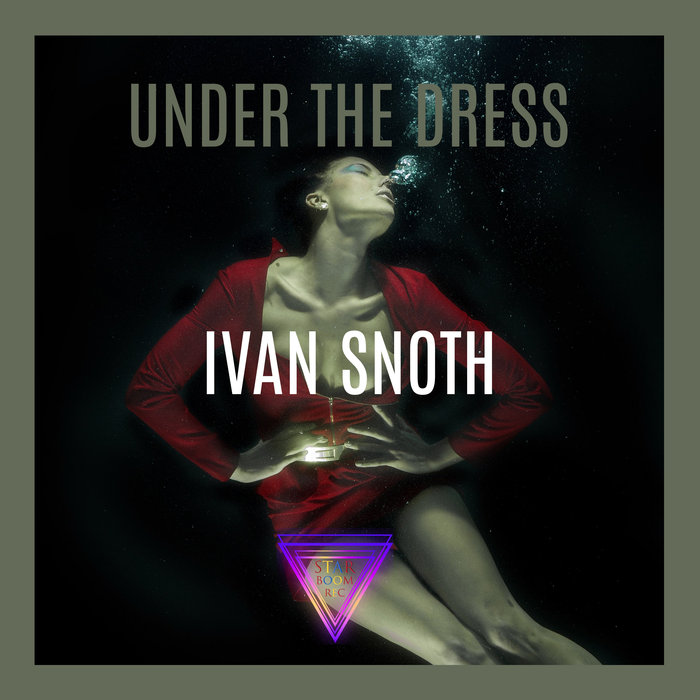 IVAN SNOTH - Under The Dress