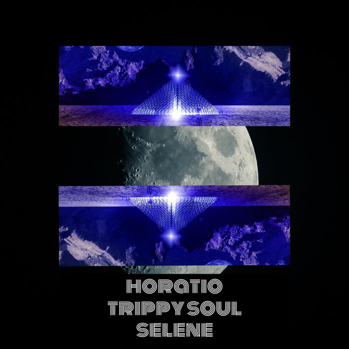 HORATIO/TRIPPY SOUL - Selene