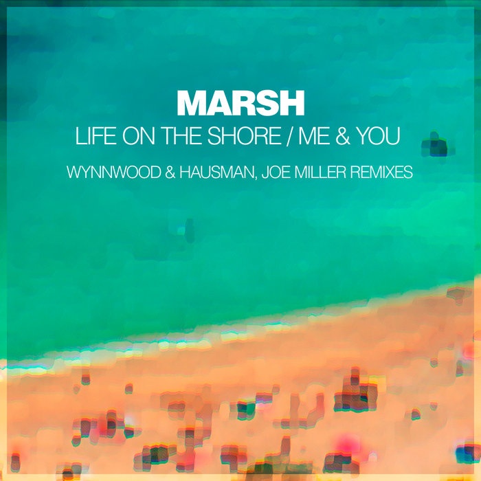 MARSH & KATHERINE AMY - Life On The Shore/Me & You