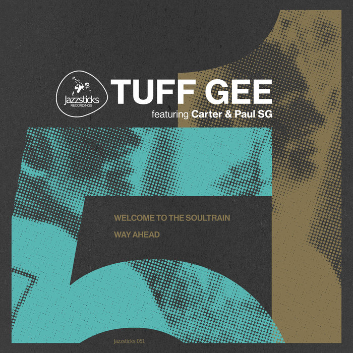TUFF GEE - Welcome To The Soultrain/Way Ahead