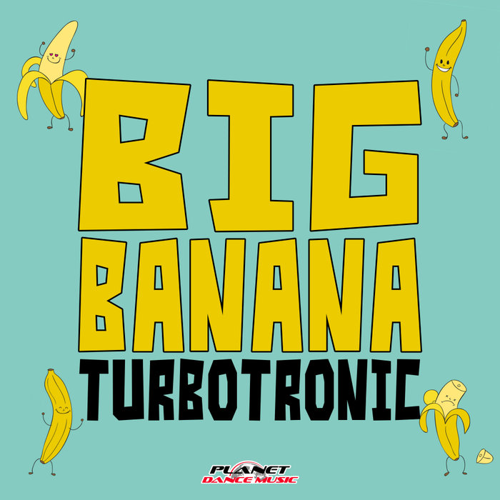 TURBOTRONIC - Big Banana