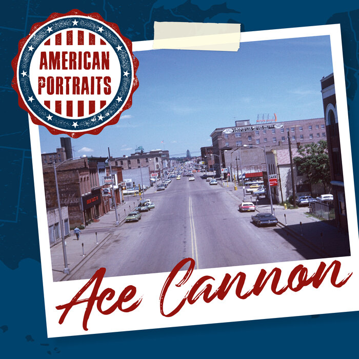 ACE CANNON - American Portraits: Ace Cannon