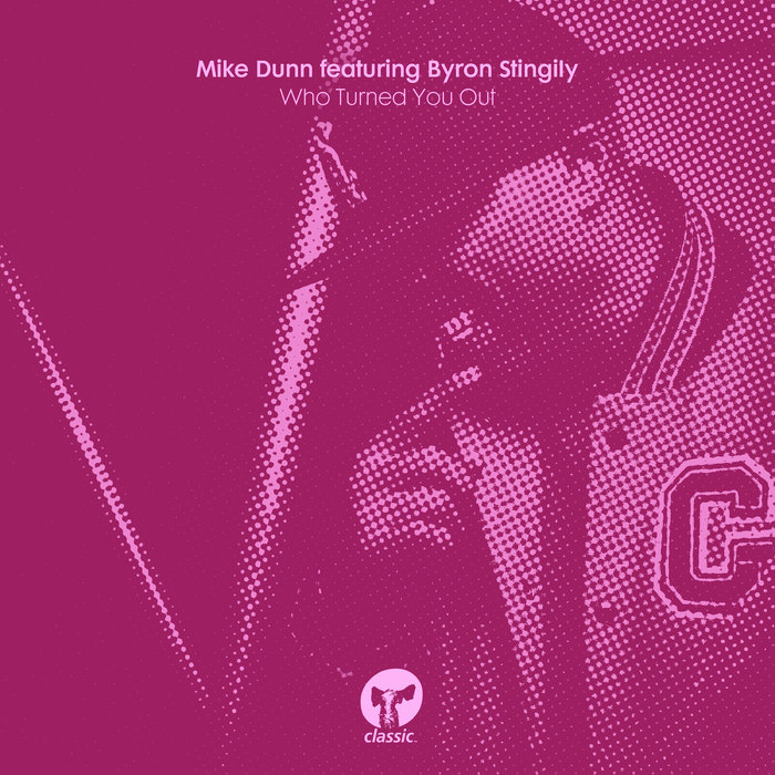 Mike Dunn feat Byron Stingily - Who Turned You Out