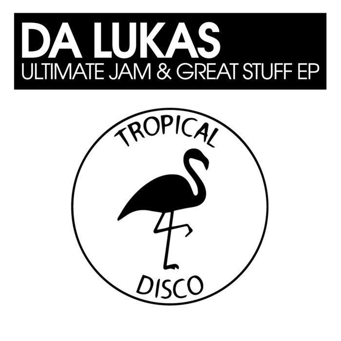 DA LUKAS - Ultimate Jam & Great Stuff EP