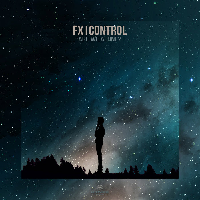 FX CONTROL - Are We Alone?