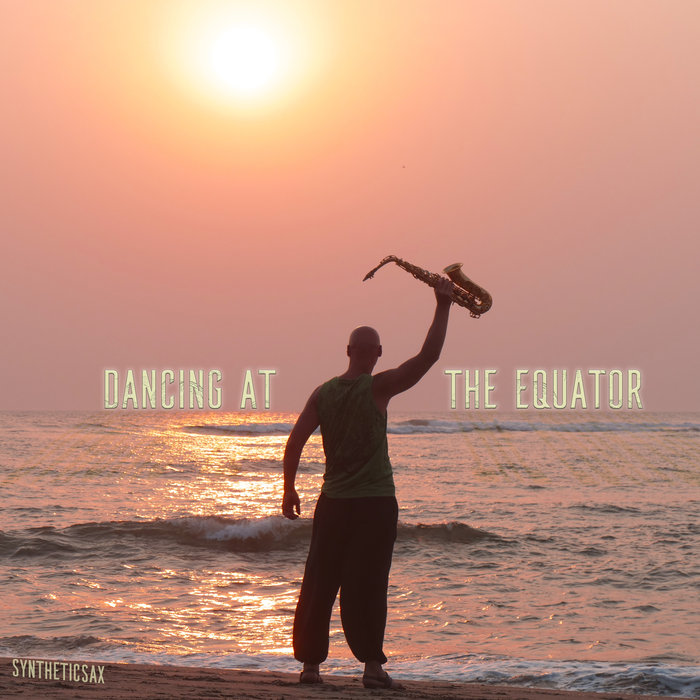 SYNTHETICSAX - Dancing At The Equator