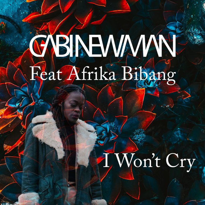 GABI NEWMAN feat AFRIKA BIBANG - I Won't Cry