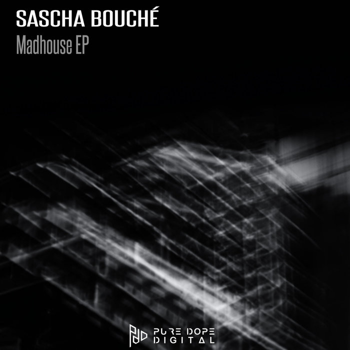 SASCHA BOUCHE - Madhouse EP