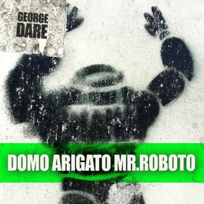 Domo Arigato Mr Roboto By George Dare On Mp3 Wav Flac Aiff Alac At Juno Download