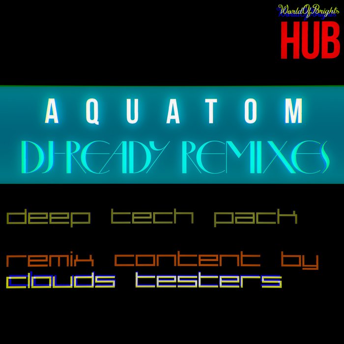 CLOUDS TESTERS/AQUATOM - DJ-Ready Remixes Vol 3