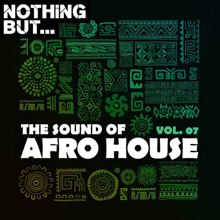 VARIOUS - Nothing But... The Sound Of Afro House Vol 07