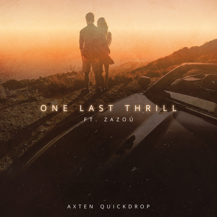 Axten x Quickdrop feat. Zazou - One Last Thrill