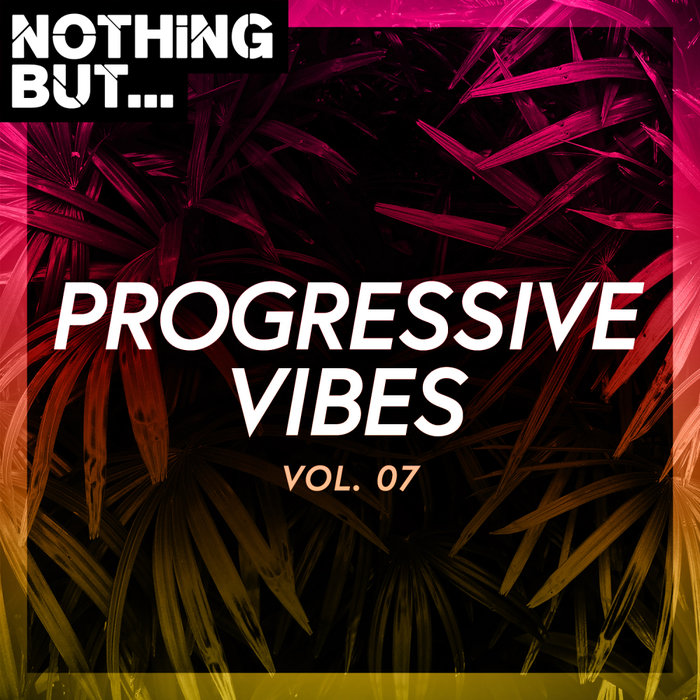 VARIOUS - Nothing But... Progressive Vibes Vol 07