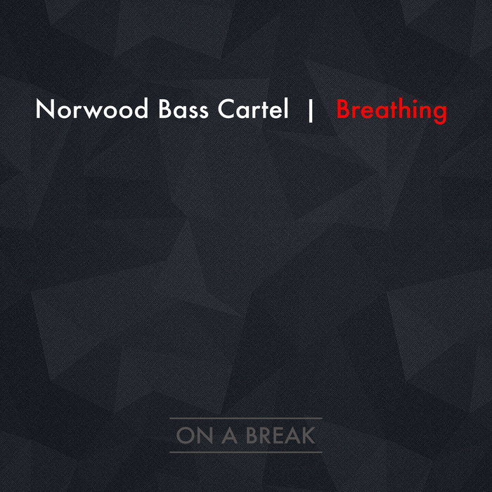 NORWOOD BASS CARTEL - Breathing
