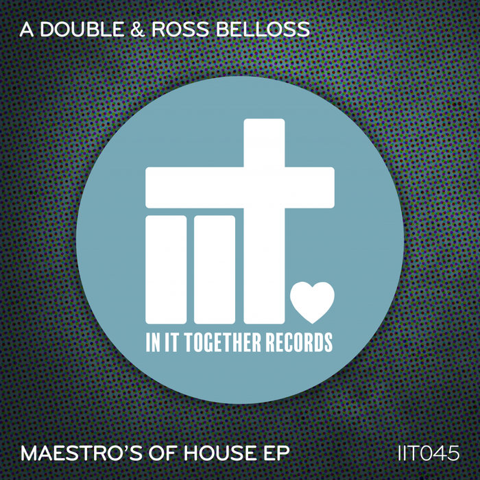 A DOUBLE & ROSS BELLOSS - Maestro's Of House EP