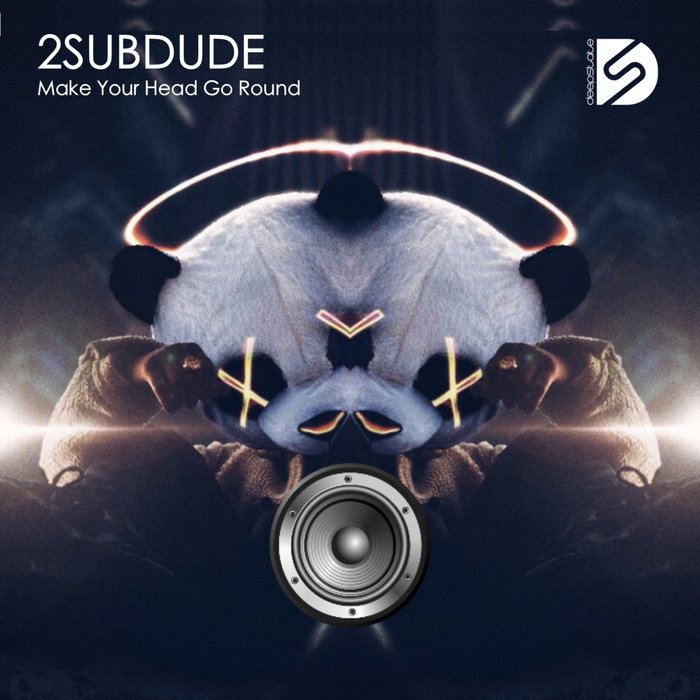 2 SUB DUDE - Make Your Head Go Round