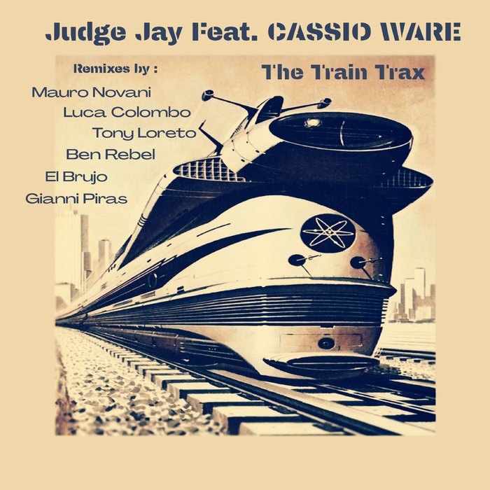 JUDGE JAY feat CASSIO WARE - The Train Trax