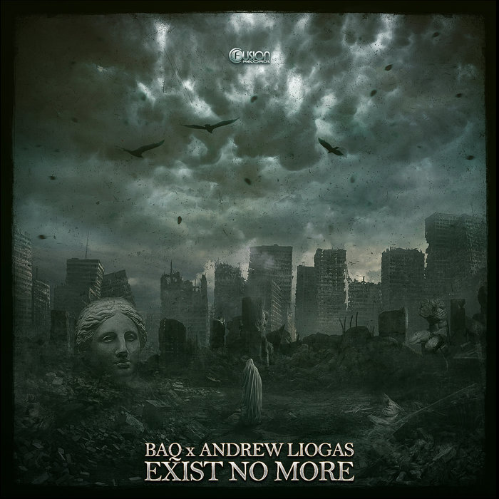 BAQ & ANDREW LIOGAS - Exist No More