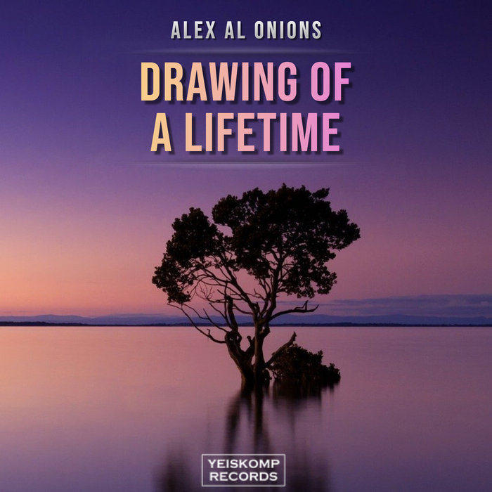 ALEX AL ONIONS - Drawing Of A Lifetime