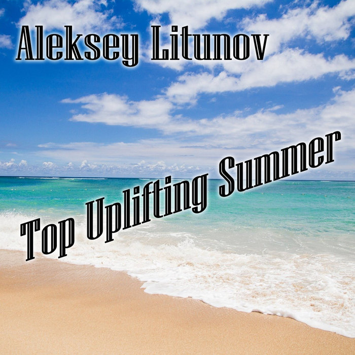 ALEKSEY LITUNOV - Top Uplifting Summer