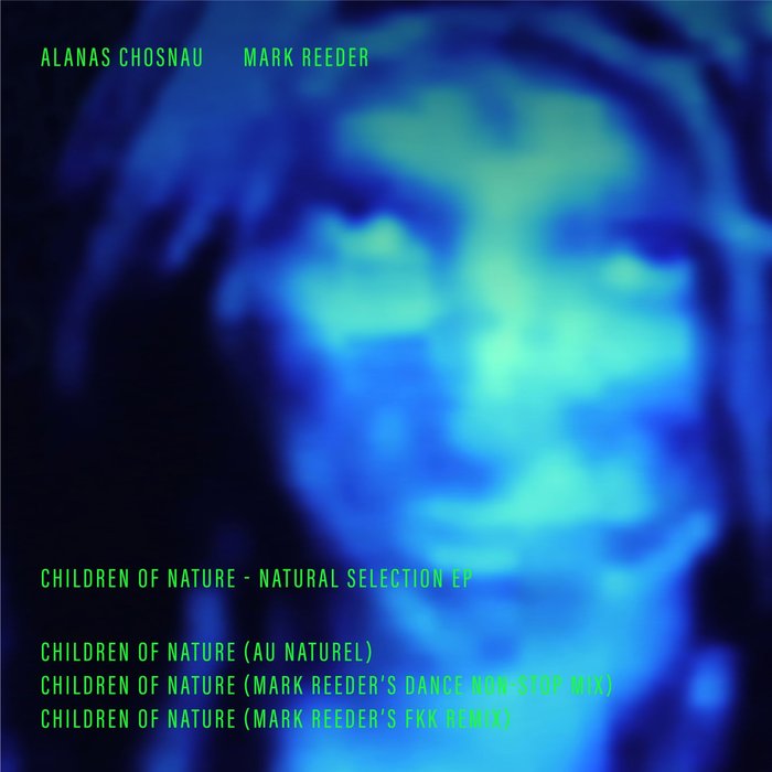ALANAS CHOSNAU/MARK REEDER - Children Of Nature (Natural Selection)