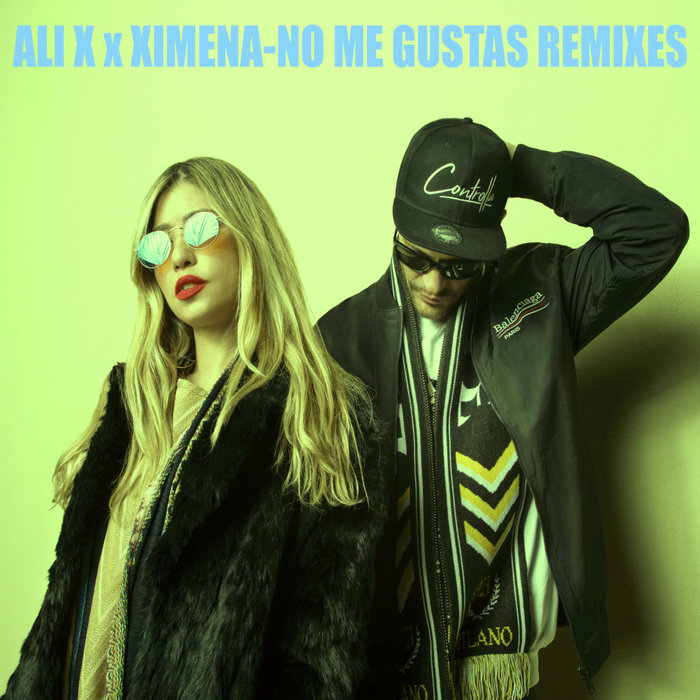 ALI X x XIMENA - No Me Gustas Remixes