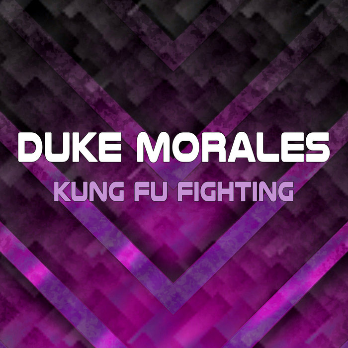 DUKE MORALES - Kung Fu Fighting